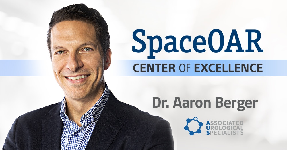 Aaron Berger, M.D. Center of Excellence for SpaceOAR Hydrogel