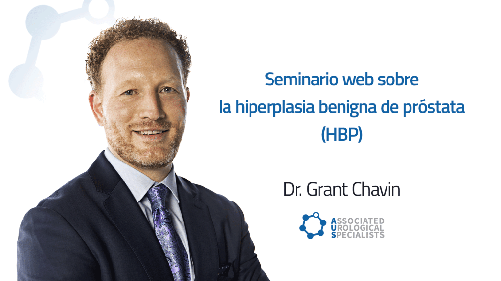 Seminario web sobre la hiperplasia benigna de próstata (HBP) con Dr. Grant Chavin