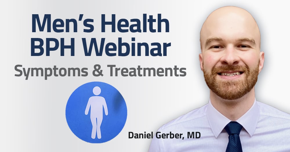 Mens Health BPH Webinar with Dr. Daniel Gerber